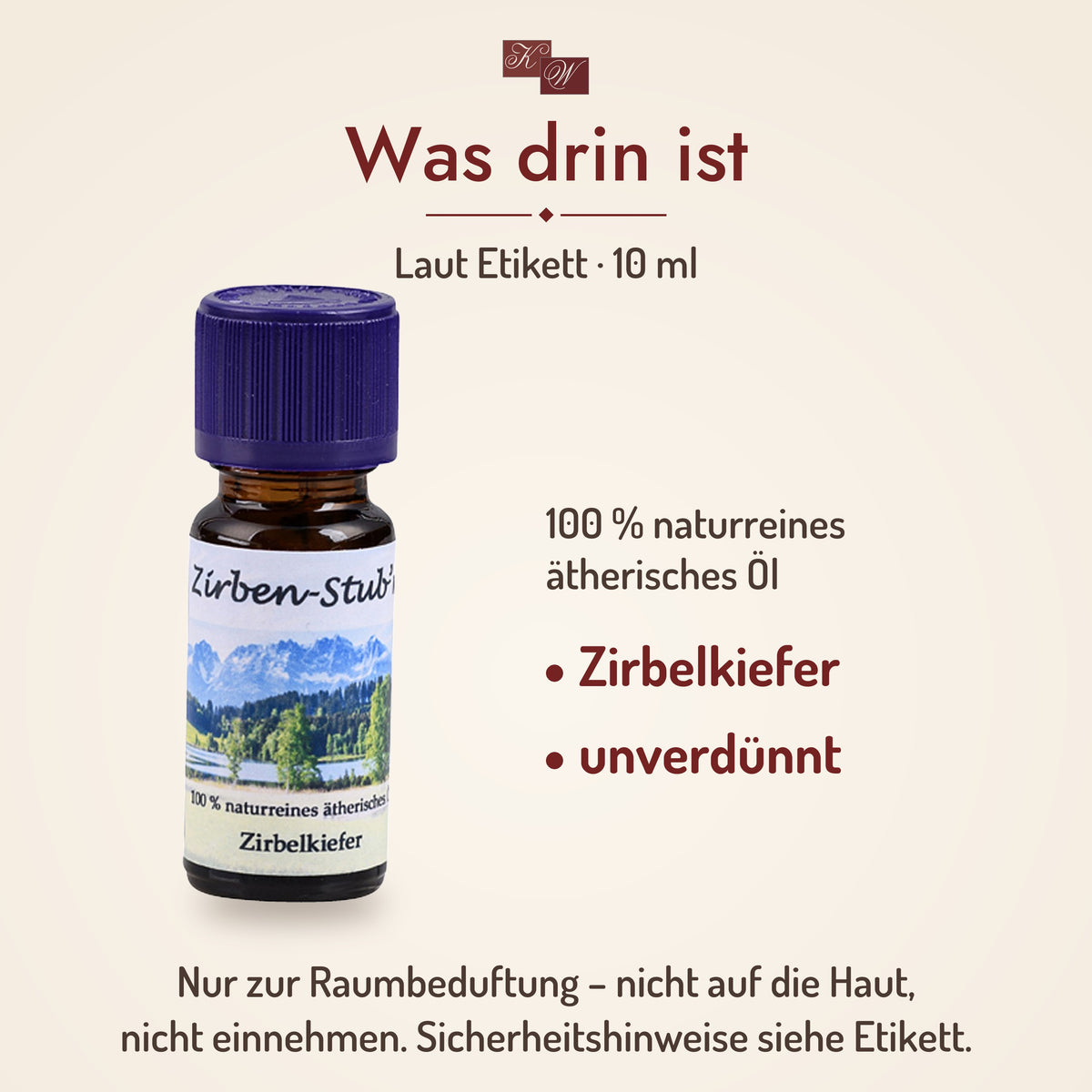 Was drin ist: Zirbenöl Zirben-Stub’n laut Etikett – Zirbelkiefer, unverdünnt – nur zur Raumbeduftung