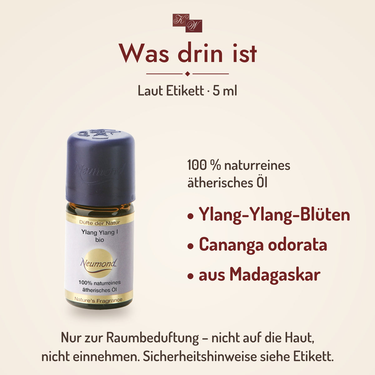 Was drin ist: Ylang Ylang I laut Etikett – Ylang-Ylang-Blüten, Cananga odorata, aus Madagaskar – nur zur Raumbeduftung